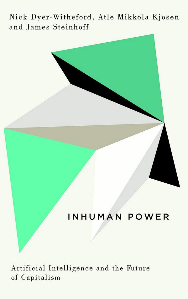 Kniha Inhuman Power Artificial Intelligence and the Future of Capitalism