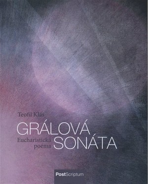 Grálová sonáta. Eucharistická poéma