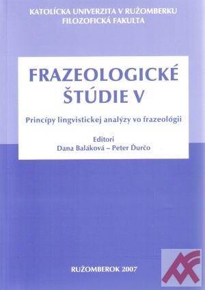 Frazeologické štúdie V. Princípy lingvistickej analýzy vo frazeológii
