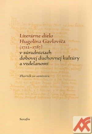Literárne dielo Hugolína Gavloviča (1712-1787)