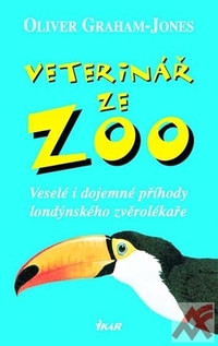 Veterinář ze ZOO. Veselé i dojemné příhody londýnského zvěrolékaře