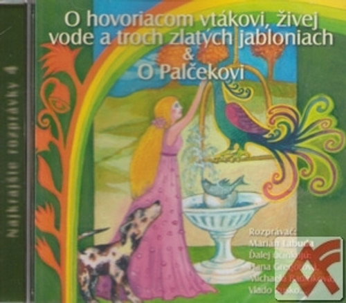 O hovoriacom vtákovi, živej vode a troch zlatých jabloniach / O palčekovi - CD (