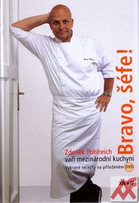 Bravo, šéfe! Zdeněk Pohlreich vaří mezinárodní kuchyni + DVD