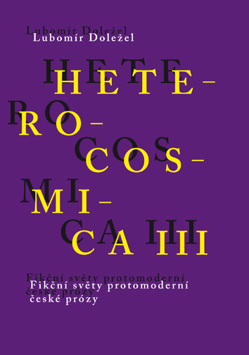 Heterocosmica III. Fikční světy protomoderní české prózy