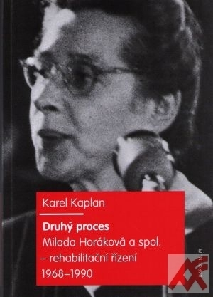 Druhý proces. Milada Horáková a spol. - rehabilitační řízení 1968-1990