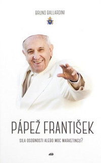 Pápež František. Sila osobnosti alebo moc marketingu?