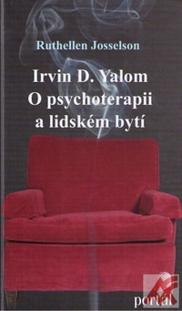 Irvin D. Yalom. O psychoterapii a lidském bytí