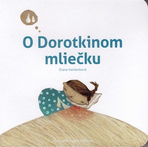 O Dorotkinom mliečku