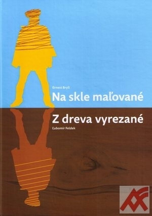 Na skle maľované / Z dreva vyrezané