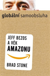 Globální samoobsluha. Jeff Bezos a věk Amazonu
