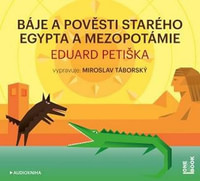 Báje a pověsti starého Egypta a Mezopotámie - MP3 CD (audiokniha)
