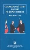 Česko-slovenské vztahy deset let po rozpadu federace