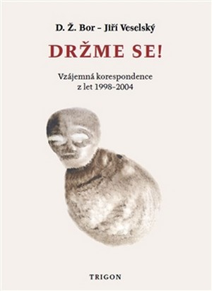 Držme se! Vzájemná korespondence z let 1998 - 2004