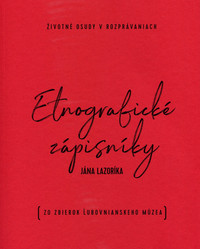 Etnografické zápisníky IV. Životné osudy v rozprávaniach + CD