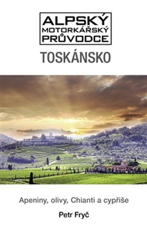 Toskánsko. Apeniny, olivy, Chianti a cypřiše - Alpský motorkářský průvodce