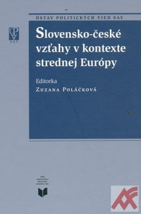 Slovensko-české vzťahy v kontexte strednej Európy