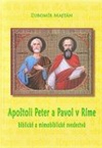 Apoštoli Peter a Pavol v Ríme. Biblické a mimobiblické svedectvá