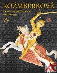 Rožmberkové. Stručný průvodce výstavou