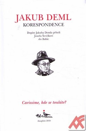 Korespondence. Dopisy Jakuba Demla příteli Josefu Ševčíkovi do Babic