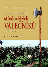 Zbraně a bojové techniky středověkých válečníků 1000-1500 n. l.