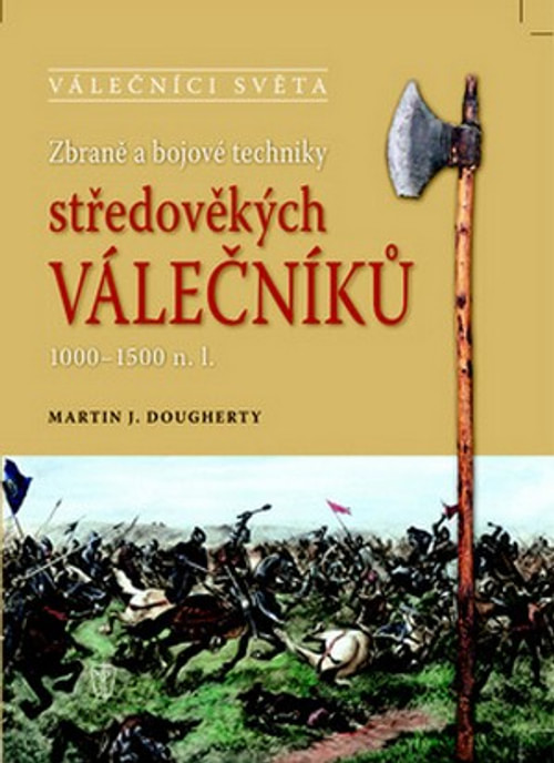 Zbraně a bojové techniky středověkých válečníků 1000-1500 n. l.