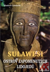 Sulawesi. Ostrov zapomenutých lidojedů