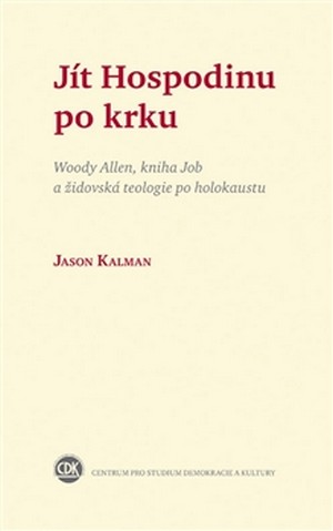 Jít Hospodinu po krku. Woody Allen, kniha Job a židovská teologie po holokaustu