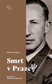Smrt v Praze. Atentát na Reinharda Heydricha
