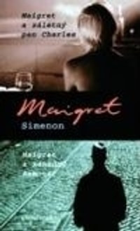 Maigret a záletný pan Charles. Maigret a záhadná samotář