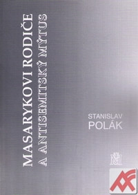 Masarykovi rodiče a antisemtiský mýtus