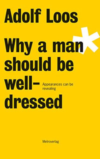Adolf Loos. Why a Man Should be Well Dressed