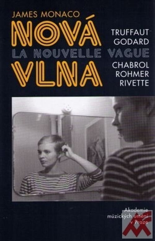 Nová vlna. La nouvelle vague. Truffaut, Godard, Chabrol, Rohmer, Rivette