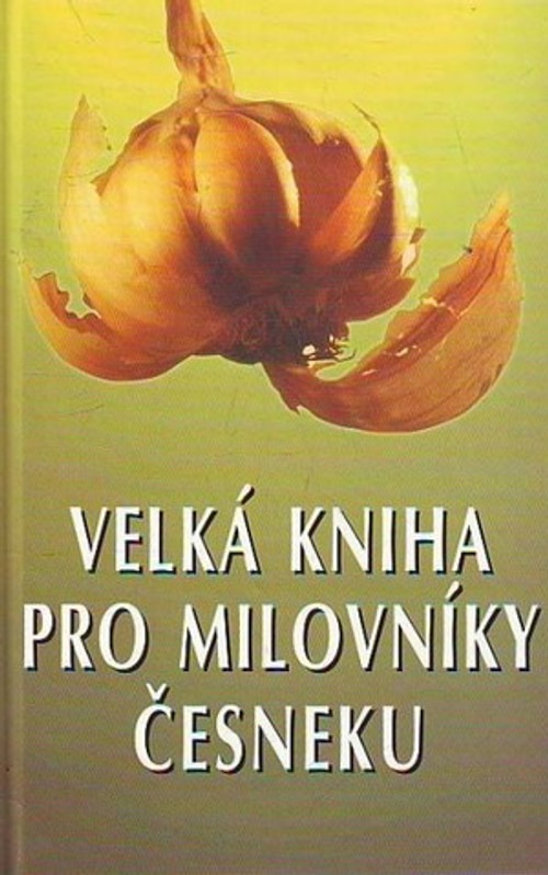 Velká kniha pro milovníky česneku