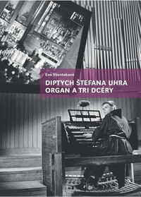 Diptych Štefana Uhra. Organ a Tri dcéry