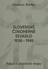 Slovenské činoherné divadlo 1938-1945