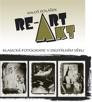 Kniha Akt / RE-ART - Klasická fotografie v digitálním věku