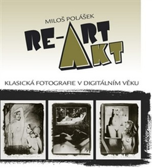 Akt / RE-ART - Klasická fotografie v digitálním věku
