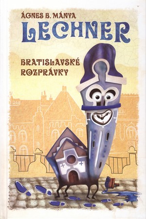 Lechner. Bratislavské rozprávky