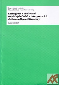 Reemigrace a usídlování volyňských Čechů v interpretacích aktérů a odborné liter