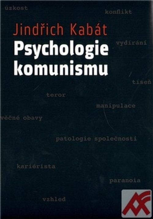 Psychologie komunismu. Ojedinělý pohled na čtyřicetileté období komunismu u nás