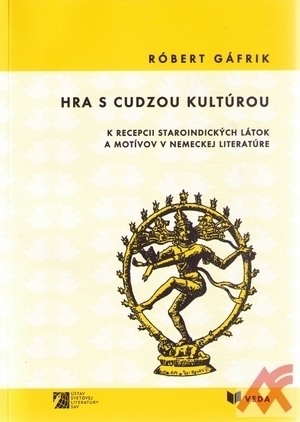 Kniha Hra s cudzou kultúrou. K recepcii staroindických látok a motívov v nemeckej lite