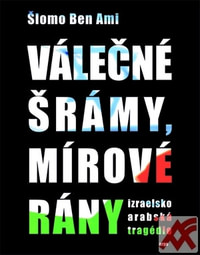 Válečné šrámy, mírové rány. Izraelsko-arabská tragédie