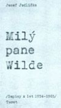 Milý pane Wilde /Dopisy z let 1954-1965/