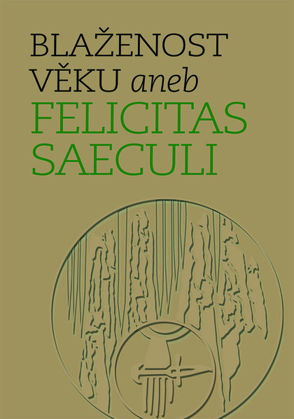 Blaženost věku aneb Felicitas saeculi