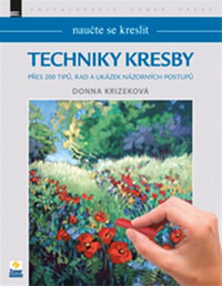 Techniky kresby. Přes 200 tipů, rad a ukázek názorných postupů