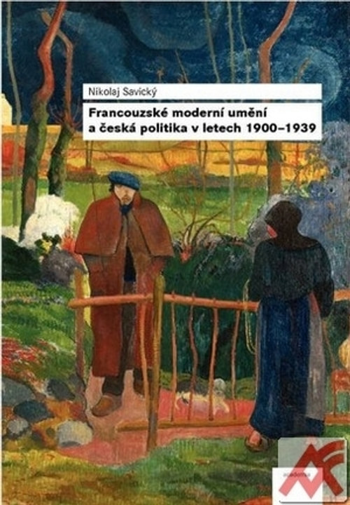 Francouzské moderní umění a česká politika v letech 1900-1939
