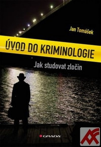 Úvod do kriminologie. Jak studovat zločin