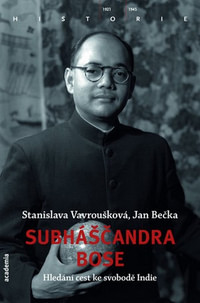 Subháščandra Bose. Hledání cest ke svobodě Indie
