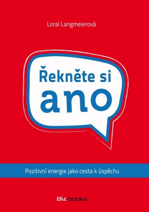 Řekněte si ano. Pozitivní energie jako cesta k úspěchu