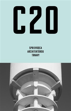 C20: Sprievodca architektúrou Trnavy